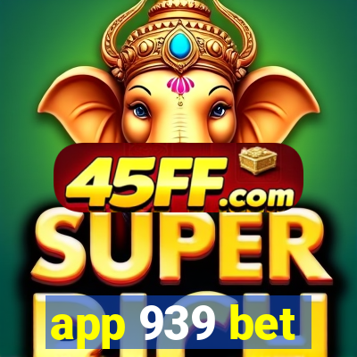 app 939 bet